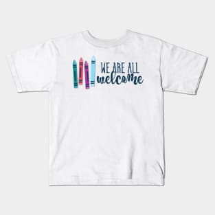 We Are All Welcome Crayons Kids T-Shirt